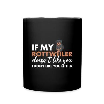 If My Rottweiler Doesn't Like You - Tasse einfarbig - Schwarz - Vorne