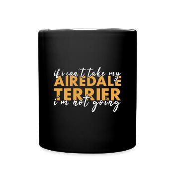 Prends mon Airedale Terrier je n’y vais pas - Mug uni - noir - Devant