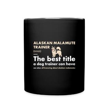 Alaskan Malamute Trainer Definiton - Full Colour Mug - black - Front