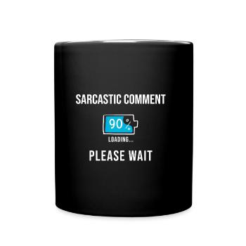 Sarcastic Comment Loading Funny Gifts - Full Colour Mug - black - Front