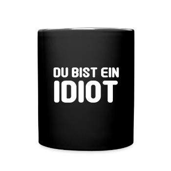 Du bist ein Idiot - Tasse einfarbig - Schwarz - Vorne