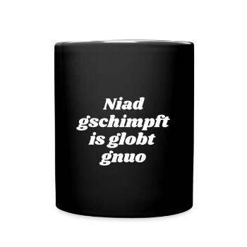 Niad gschimpft.....-bayrischer Spruch - Tasse einfarbig - Schwarz - Vorne