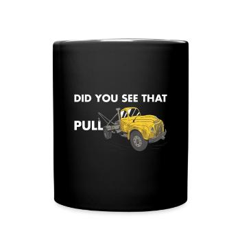 Did You See That Pull Tow Truck Operator - Full Colour Mug - black - Front
