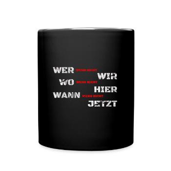 Wenn nicht wir - Wer dann? Macht ja sonst keiner! - Tasse einfarbig - Schwarz - Vorne