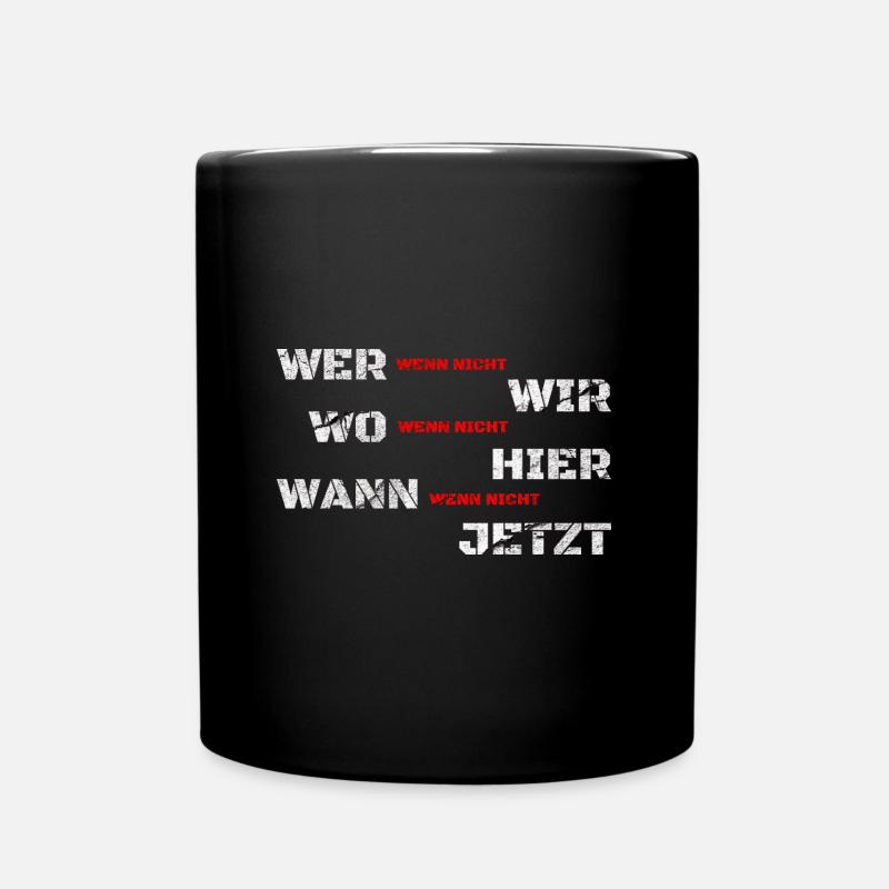 Wenn nicht wir - Wer dann? Macht ja sonst keiner! - Tasse einfarbig - Schwarz