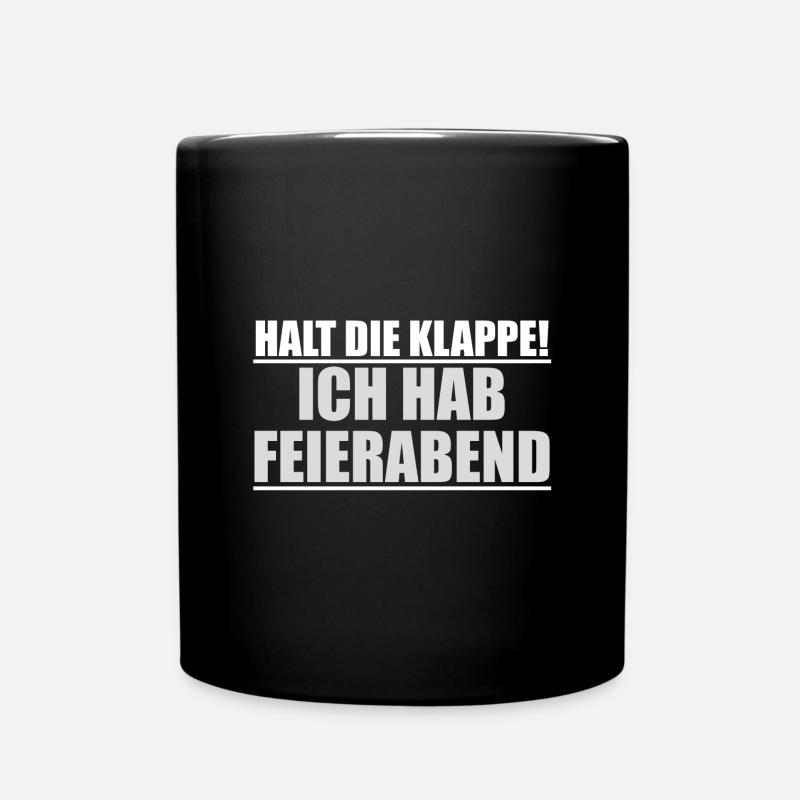 Halt die klappe ich hab feierabend - Tasse einfarbig - Schwarz