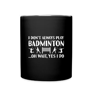 Sport Je ne joue pas toujours au badminton - Mug uni - noir - Devant