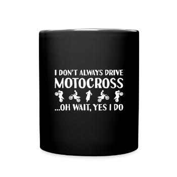 Sport I Do Not Always Drive Motocross - Full Colour Mug - black - Front