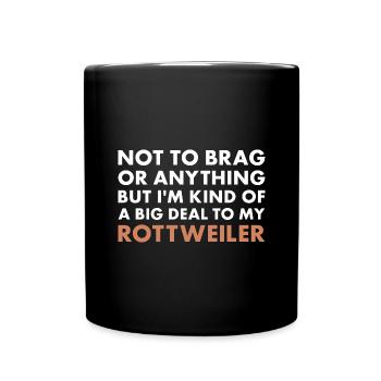 I'm A Big Deal To My Rottweiler - Tasse einfarbig - Schwarz - Vorne