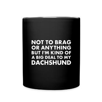 I'm A Big Deal To My Dachshund - Full Colour Mug - black - Front
