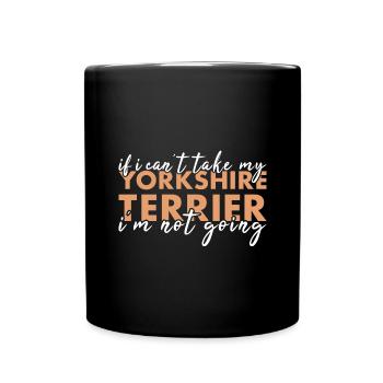 Si je ne peux pas prendre mon Yorkshire Terrier, je n’y vais pas - Mug uni - noir - Devant