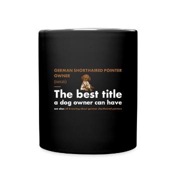 German Shorthaired Pointer Owner Definition - Full Colour Mug - black - Front
