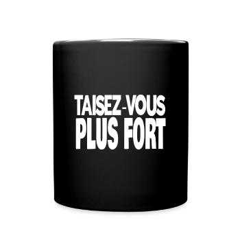 taisez-vous plus fort - Mug uni - noir - Devant