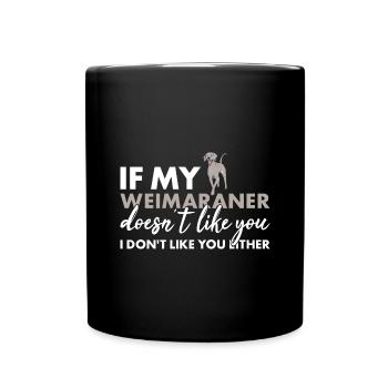 Si mon braque de Weimar ne t’aime pas - Mug uni - noir - Devant