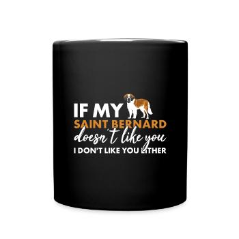 If My Saint Bernard Doesn't Like You - Full Colour Mug - black - Front