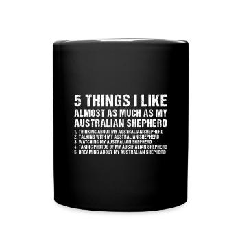 Dog 5 Things I Like Almost As Much As My Aussie - Tasse einfarbig - Schwarz - Vorne