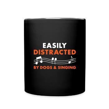 Singer Easily Distracted By Dogs And Singing - Tasse einfarbig - Schwarz - Vorne