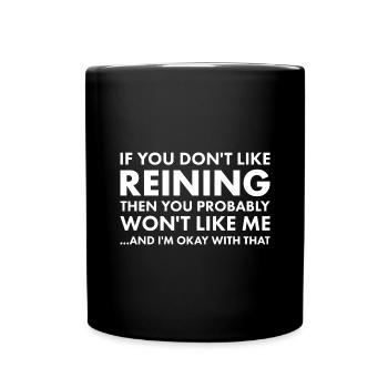 Reiner If You Don't Like Reining - Full Colour Mug - black - Front