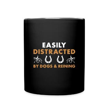 Reiner Easily Distracted Dogs And Reining - Full Colour Mug - black - Front