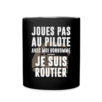Je suis routier - Mug uni - noir - Devant