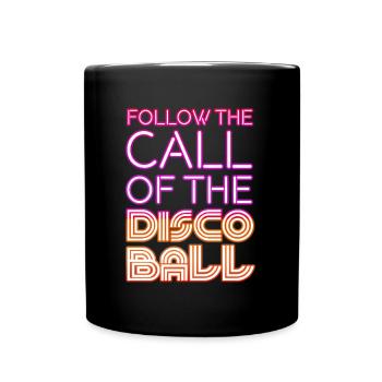 Follow the call of the discoball Disco Fever Dance - Full Colour Mug - black - Front