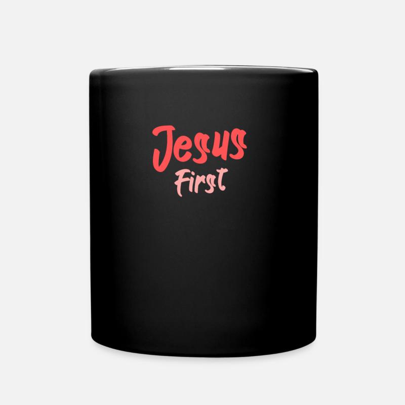 Jesus First / Jesus an erster Stelle / Christ - Tasse einfarbig - Schwarz