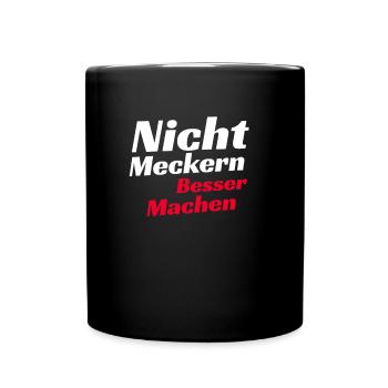 Nicht meckern besser machen Shirt Lustiger Spruch - Tasse einfarbig - Schwarz - Vorne