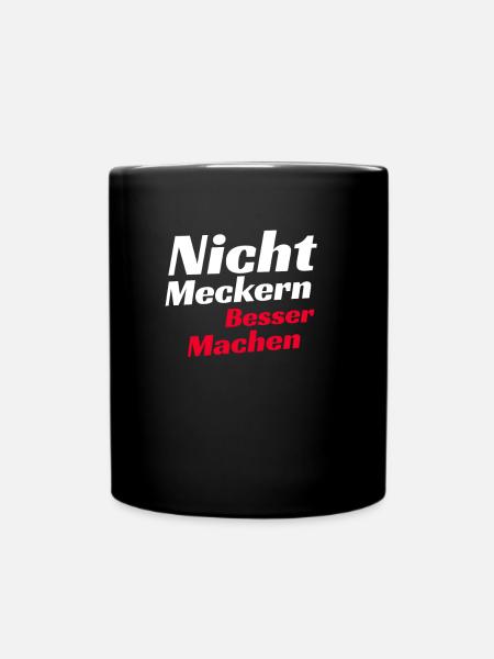 Nicht meckern besser machen Shirt Lustiger Spruch - Tasse einfarbig - Schwarz