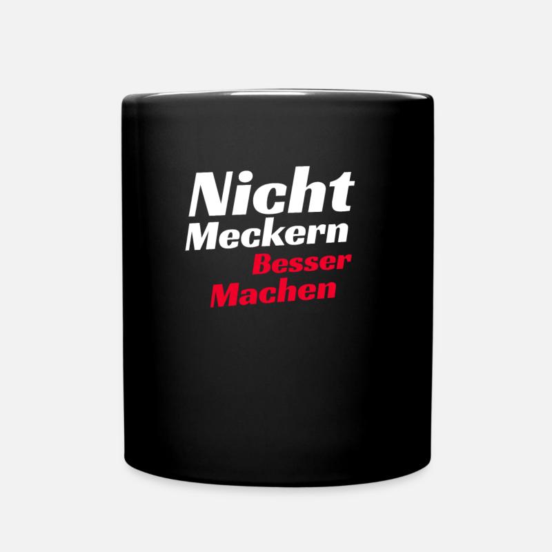 Nicht meckern besser machen Shirt Lustiger Spruch - Tasse einfarbig - Schwarz