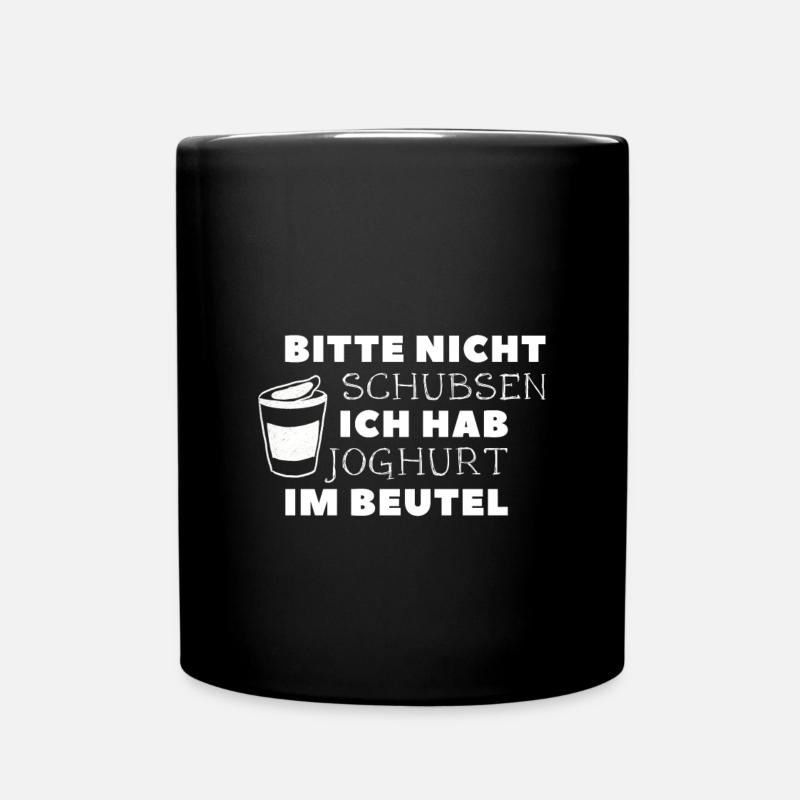 bitte nicht schubsen ich hab joghurt im beutel - Tasse einfarbig - Schwarz