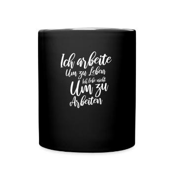 Arbeiten um zu leben Spruch coole Weise Sprüche - Tasse einfarbig - Schwarz - Vorne