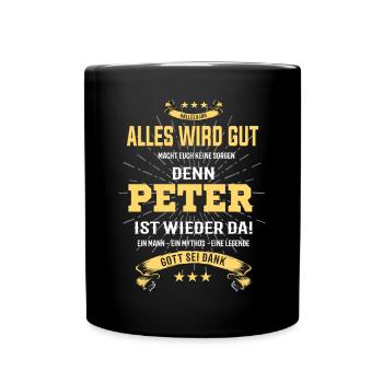 Alles wird gut denn Peter ist da! Cooles T-Shirt - Tasse einfarbig - Schwarz - Vorne