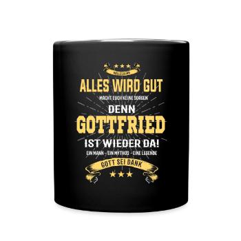 Alles wird gut denn Gottfried ist da! Cooles Shirt - Tasse einfarbig - Schwarz - Vorne