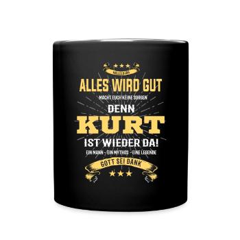 Alles wird gut denn Kurt ist da T-Shirt - Tasse einfarbig - Schwarz - Vorne