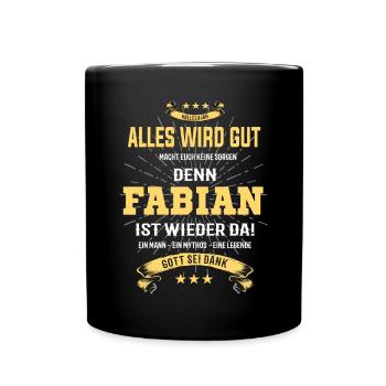 Alles ist gut denn Fabian ist wieder da - Tasse einfarbig - Schwarz - Vorne