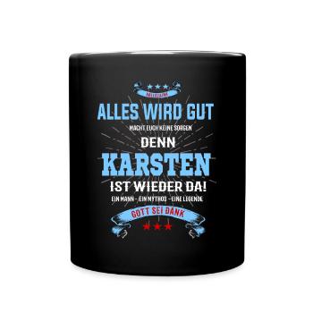 Alles ist gut denn Karsten ist wieder da - Tasse einfarbig - Schwarz - Vorne