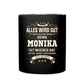 Alles wird gut, Monika ist wieder da T-Shirt - Tasse einfarbig - Schwarz - Vorne