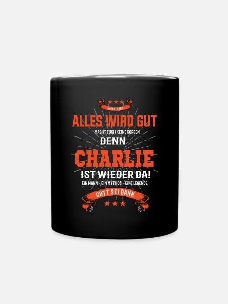 Alles ist gut denn Charlie ist wieder da! - Tasse einfarbig - Schwarz