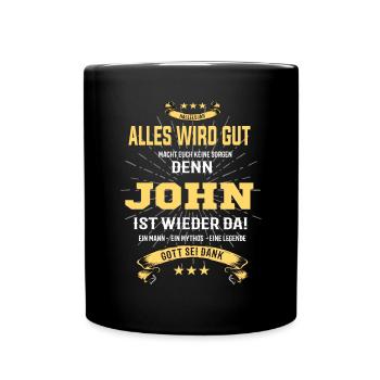 Alles ist gut denn John ist wieder da - Tasse einfarbig - Schwarz - Vorne