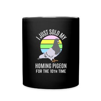 I Just Sold My Homing Pigeon Funny Joke - Full Colour Mug - black - Front