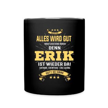 alles wird gut denn Erik Ist da T-Shirt - Tasse einfarbig - Schwarz - Vorne
