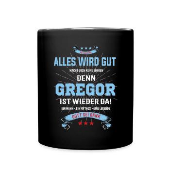 everything will be fine because Gregor Ist da T-Shirt - Full Colour Mug - black - Front