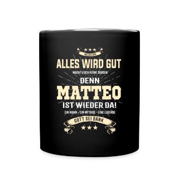 alles wird gut denn Matteo Ist da T-Shirt - Tasse einfarbig - Schwarz - Vorne