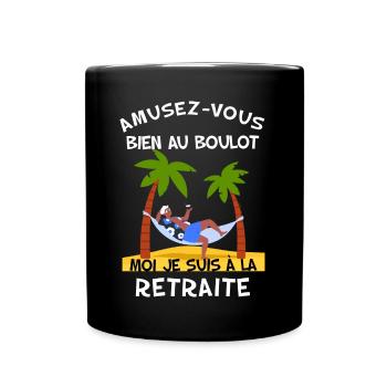 Amusez-vous Bien Au Boulot Humour Futur Retraité - Mug uni - noir - Devant