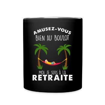 Je Suis A La Retraite Vous Au Boulot Humour - Mug uni - noir - Devant