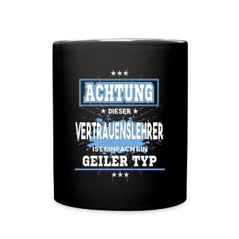 Vertrauenslehrer ist einfach ein geiler Typ T-Shir - Tasse einfarbig - Schwarz - Vorne