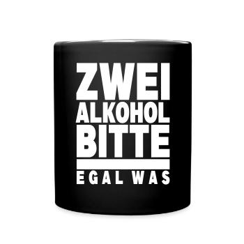 Zwei Alkohol bitte, egal was - Tasse einfarbig - Schwarz - Vorne