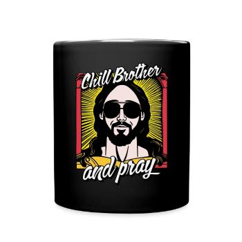 Chill Brother and pray - Cooles Jesus Design - Tasse einfarbig - Schwarz - Vorne