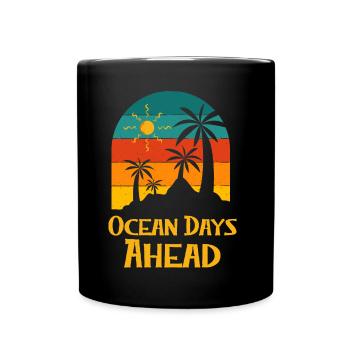 Ocean Days Ahead Vacation Summer Trip Tropical - Tasse einfarbig - Schwarz - Vorne