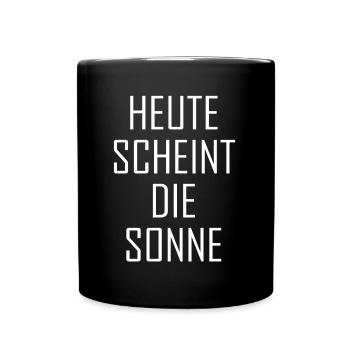 Heute scheint die Sonne - Tasse einfarbig - Schwarz - Vorne